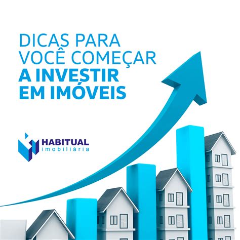 Dicas Para Voc Come Ar A Investir Em Im Veis Blog Habitual