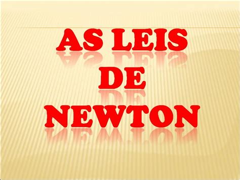 Conhe A E Entenda As Tr S Leis De Newton