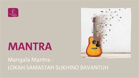 YOGA MANTRA SINGEN Mangala Mantra Lokah Samastah Sukinoh Bavantuh