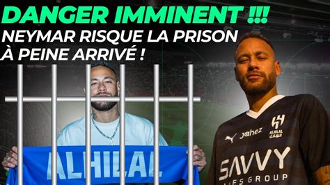 Neymar Risque La Prison Peine Arriv En Arabie Saoudite Youtube