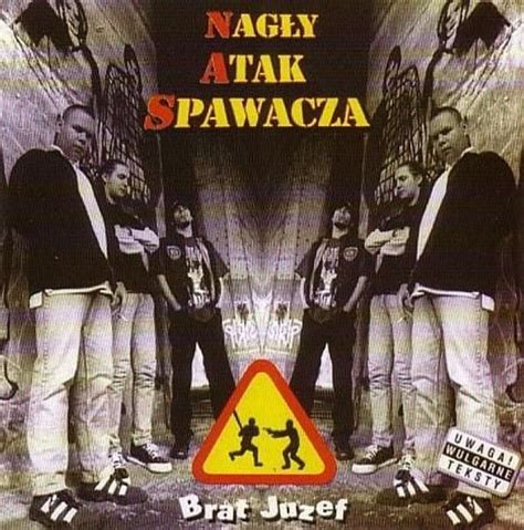 Nagły Atak Spawacza Brat Juzef Lyrics and Tracklist Genius