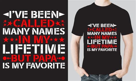 Premium Vector A Shirt That Says Ive Been Called My Names In My