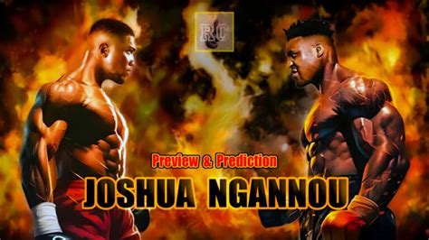 Anthony Joshua Vs Francis Ngannou This Saturday Preview Prediction