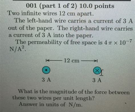 Solved 001 Part 1 Of 2 10 0 Points Two Infinite Wires 12 Chegg