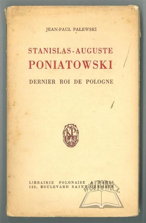 Palewski Jean Paul Stanislas Auguste Poniatowski Dernier Roi De