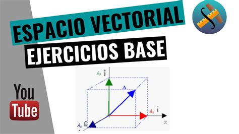 Espacio Vectorial Ejercicios Base Cálculo 3 YouTube