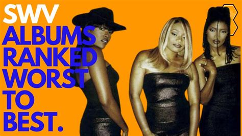 Swv Albums Ranked Worst To Best Youtube