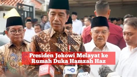 Presiden Jokowi Melayat Ke Rumah Duka Hamza Haz YouTube