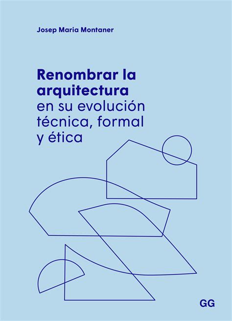 Renombrar la arquitectura de Josep Maria Montaner GG México