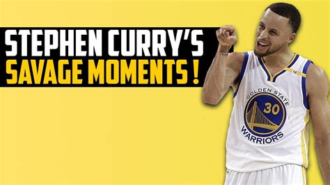 Nba Stephen Curry Savage Moments Youtube