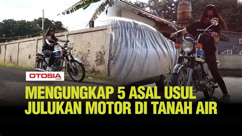 Mengungkap 5 Asal Usul Julukan Motor Di Tanah Air Otosia Vidio