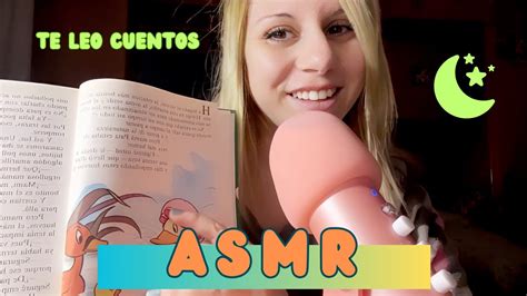 Asmr Te Leo Cuentos Hasta Que Te Duermas Voz Suave Y Tierna Youtube