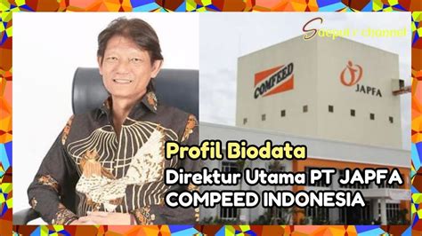 Terkuak Profil Biodata Direktur Utama Pt Japfa Compeed Indonesia