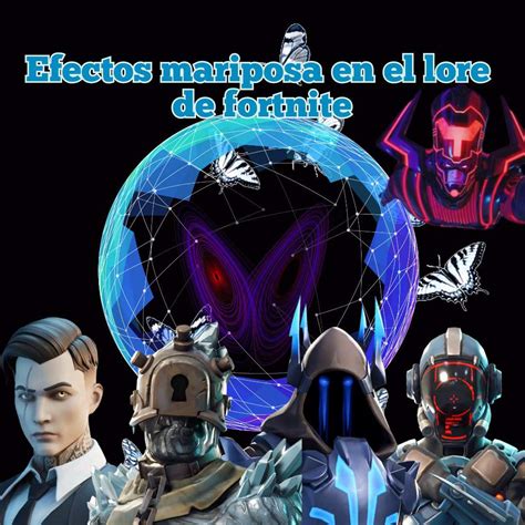 Efectos mariposa en el lore de fortnite Fortnite Español Amino