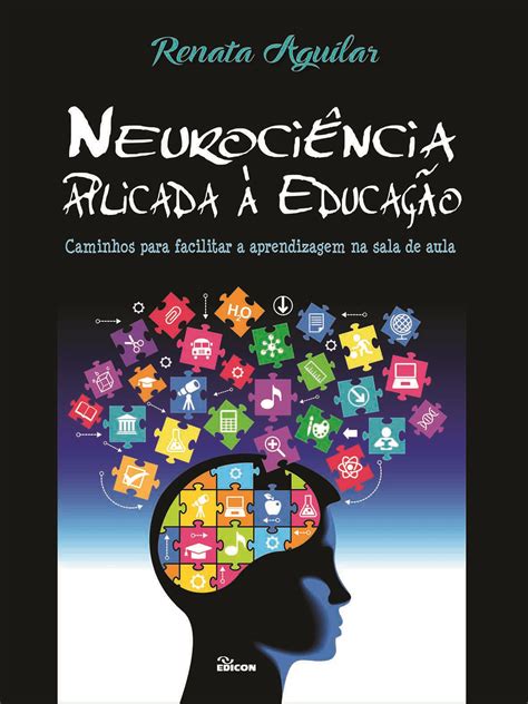 NeurociÊncia Aplicada À EducaÇÃo Caminhos Para Facilitar A Aprendizagem Na Sala De Aula Casa