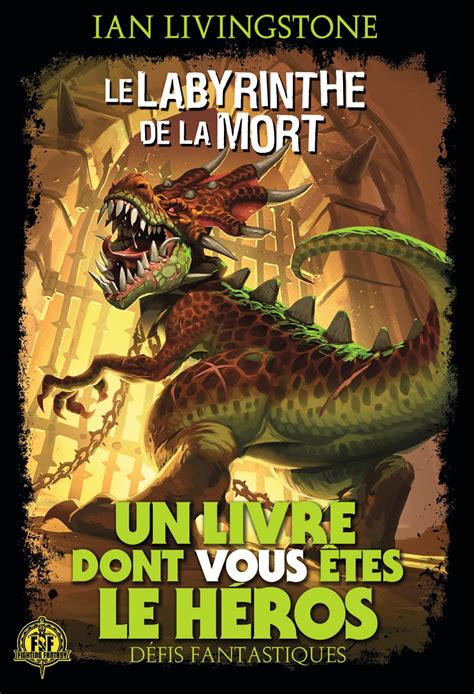 Un Livre Dont Vous Tes Le H Ros Le Labyrinthe De La Mort Edition