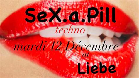 Sex A Pill Techno In Liebe At Le Liebe Paris