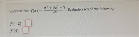 Solved Suppose That F X X4 9x3 9x2 ﻿evaluate Each Of The