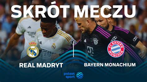 Real Madryt Bayern Monachium Skr T Meczu Wideo Polsatsport Pl