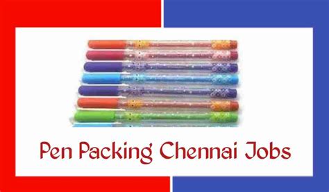 Latest Pen Packing Work From Home In Chennai 2024 Check New Notification