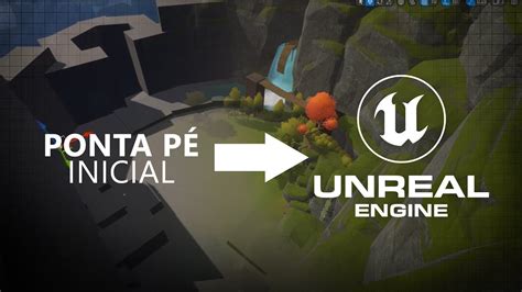 Ponta P Inicial Na Unreal Engine Meu Curso Para Desenvolvedores De