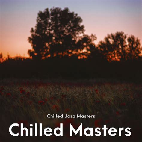 Chilled Masters Album By Chilled Jazz Masters Spotify