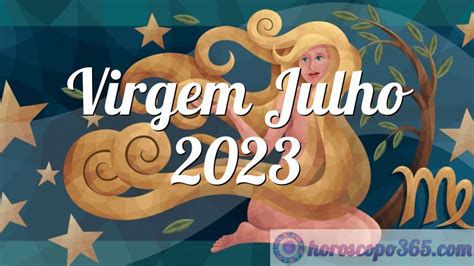 Horóscopo Virgem Julho 2023 Horóscopo mensal