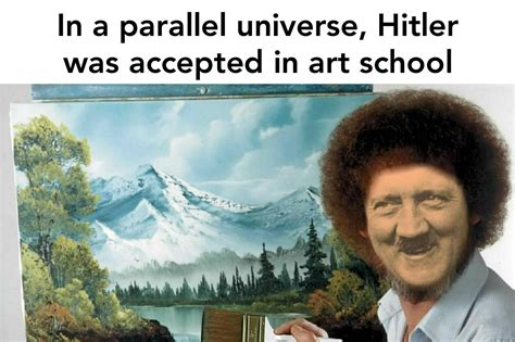 What if Hitler was accepted to art school? : r/ExistentialSupport