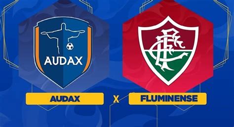 Audax Rio x Fluminense ao vivo veja onde assistir horário e escalações