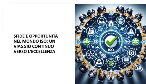 Sfide E Opportunit Nel Mondo Iso Un Viaggio Continuo Verso L