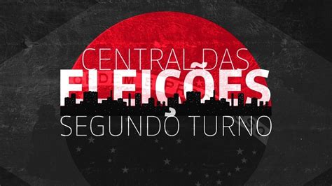 Central Das Elei Es Volta Para A Cobertura Do Segundo Turno Na