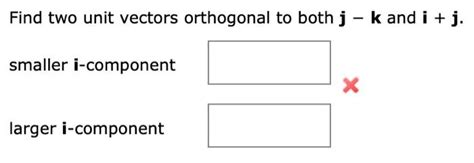 Solved Find Two Unit Vectors Orthogonal To Both Jk And I J Chegg