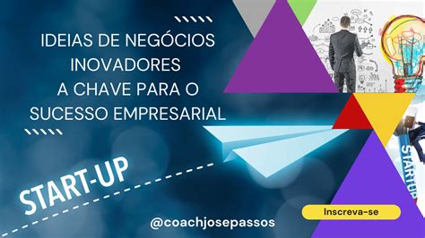 Ideias De Negócios Inovadores A Chave Para O Sucesso Empresarial