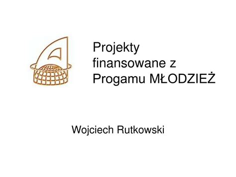 Ppt Projekty Finansowane Z Progamu M Odzie Powerpoint Presentation