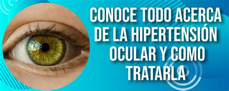 Conoce todo acerca de la hipertensión ocular y como tratarla