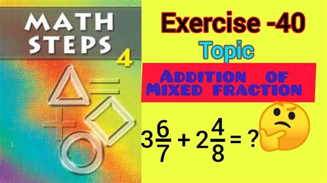 Math Steps 4 Exercise 40 Solution Addition Of Mixed Fractions How To Add Mixed Fractions