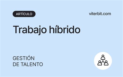 Trabajo H Brido Claves Para Una Implementaci N Exitosa