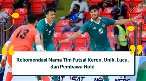 230 Nama Tim Futsal Keren Dan Unik Pembawa Hoki