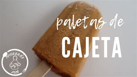 Paletas De Cajeta Hechas En Casa Youtube