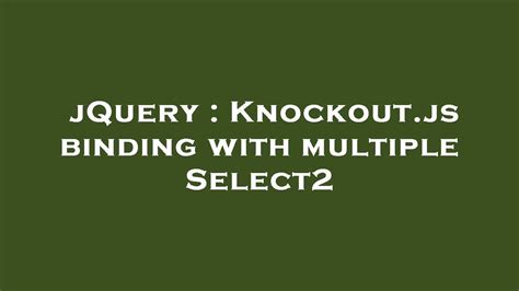 JQuery Knockout Js Binding With Multiple Select2 YouTube