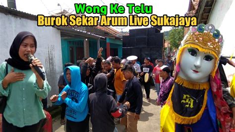 Wong Ke Telu Burok Ekar Arum Live Sukajaya Meriah Youtube