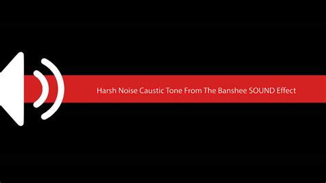 Harsh Noise Caustic Tone From The Banshee Sound Effect Youtube