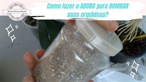 Dicas Dona Maria Como fazer o ADUBO para BOMBAR suas orquídeas YouTube