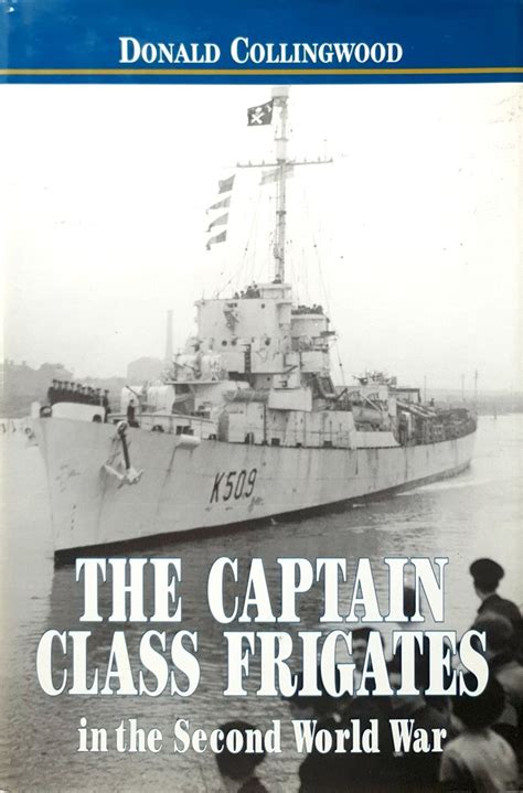 The Captain Class Frigates In The Second World War An Operational