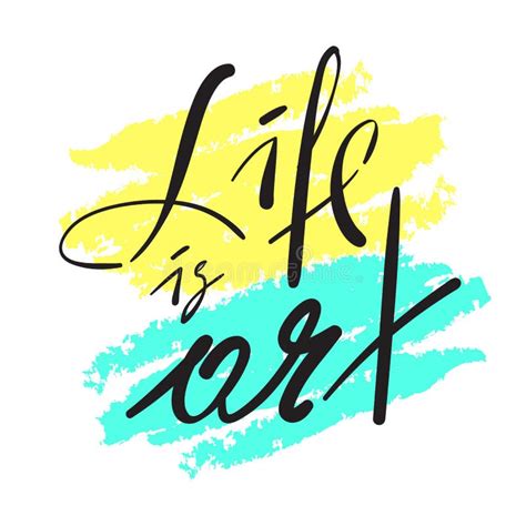 Life Is Art Simple Inspire And Motivational Quote Hand Drawn