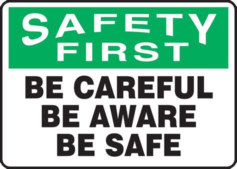 Be Careful Be Aware Be Safe Osha Safety First Safety Incentive Sign