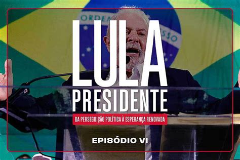 Epis Dio Da Webs Rie Lula Presidente A Afirma O Da Frente