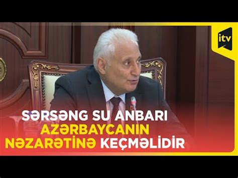 Hikmət Babaoğlu Sərsəng su anbarı Azərbaycanın nəzarətinə keçməlidir