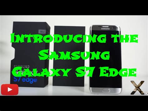 Introducing The Galaxy S7 Edge [cinematic Unboxing] Youtube