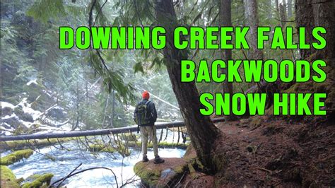 Backwoods Snow Hike To Downing Creek Falls Youtube